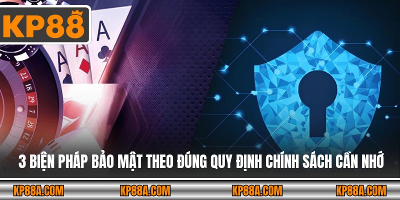 3 biện pháp bảo mật theo đúng quy định chính sách cần nhớ