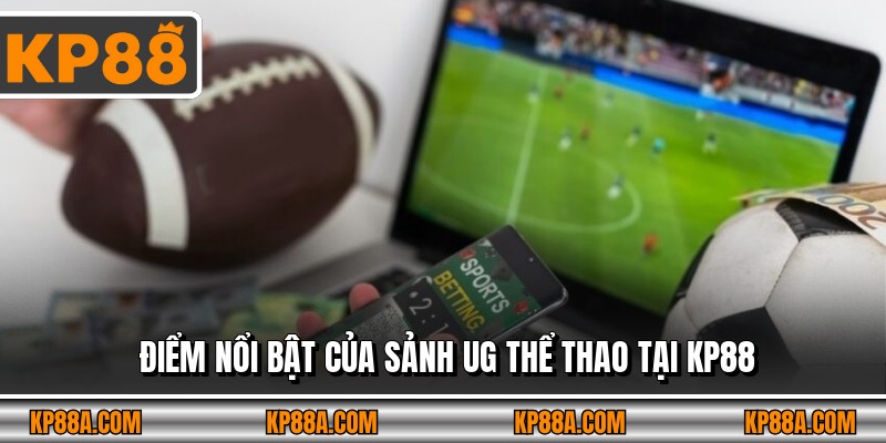 Điểm nổi bật của sảnh UG thể thao tại KP88