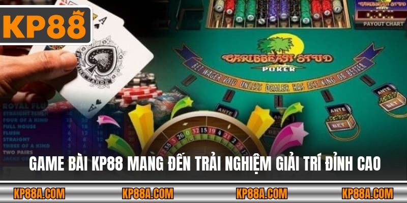 Game bài KP88 mang đến trải nghiệm giải trí đỉnh cao
