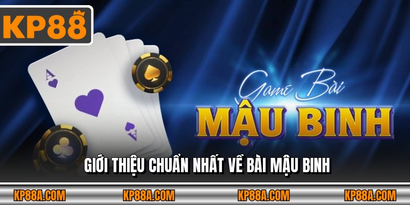 Giới thiệu chuẩn nhất về bài mậu binh