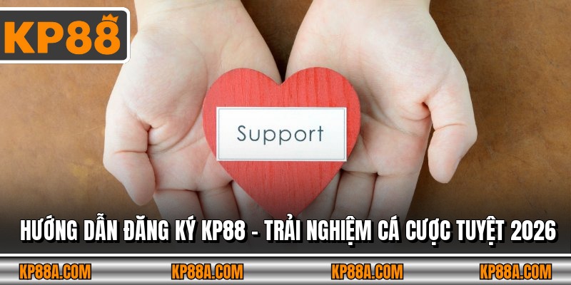 Hướng Dẫn Đăng Ký KP88 - Trải Nghiệm Cá Cược Tuyệt 2026