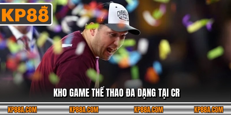 Kho game thể thao đa dạng tại CR