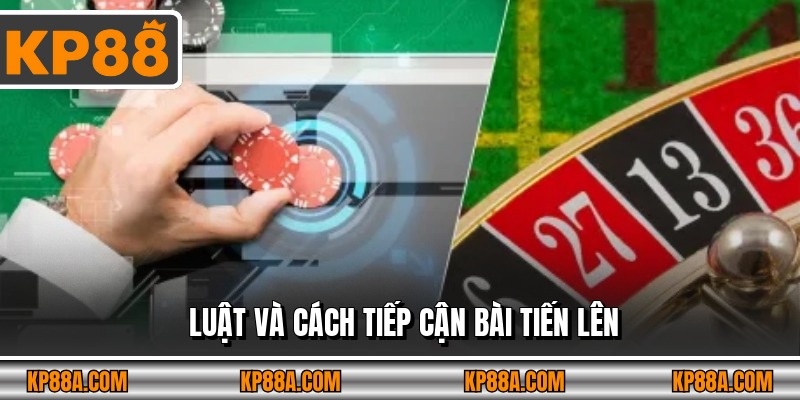 Luật và cách tiếp cận Bài Tiến Lên 
