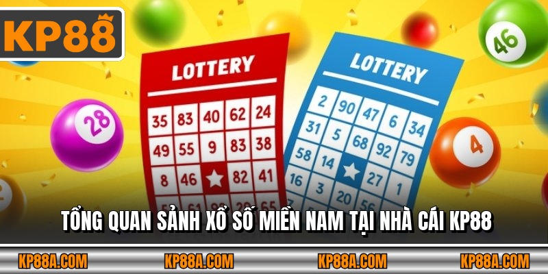 Tổng quan sảnh xổ số miền Nam tại nhà cái KP88
