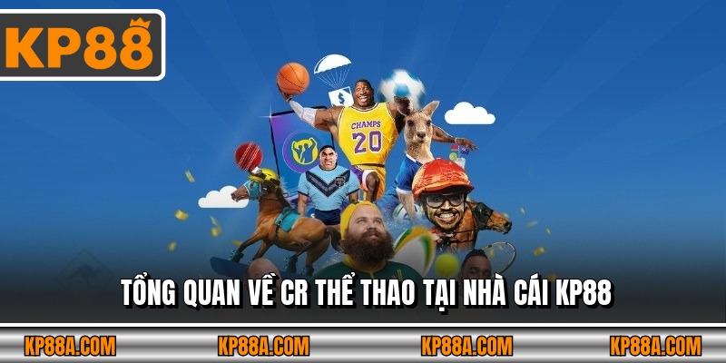 Tổng quan về CR thể thao tại nhà cái KP88