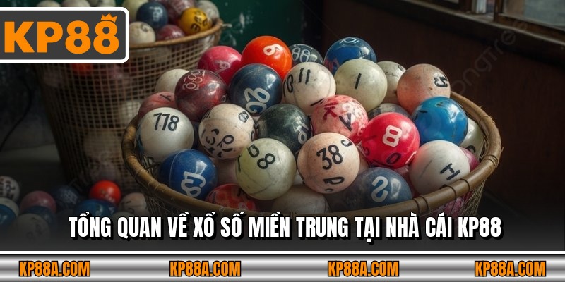 Tổng quan về xổ số miền Trung tại nhà cái KP88