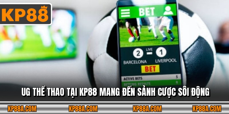 UG thể thao tại KP88 mang đến sảnh cược sôi động